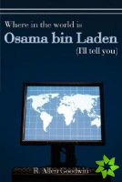 Where in the World is Osama Bin Laden (I'll Tell You)