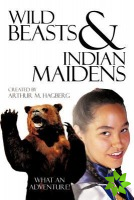 Wild Beasts and Indian Maidens