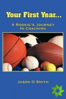 Your First Year...a Rookie's Journey in Coaching