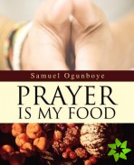 Prayer Is My Food