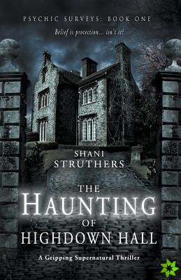 Psychic Surveys Book One: The Haunting of Highdown Hall