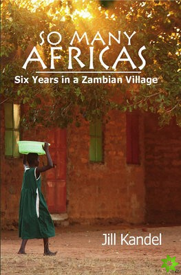 So Many Africas - Six Years in a Zambian Village