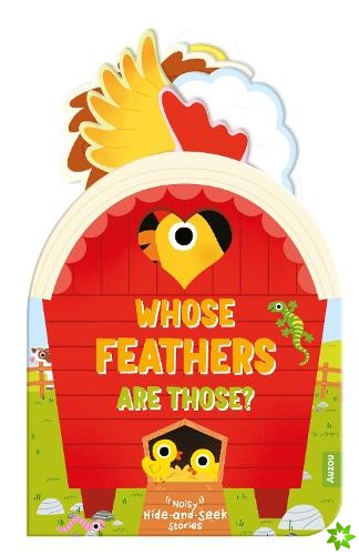 Whose Feathers Are Those? (Noisy Hide-and-Seek Stories)