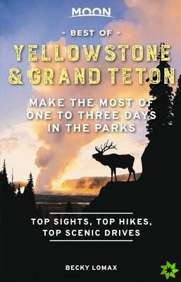 Moon Best of Yellowstone & Grand Teton (First Edition)