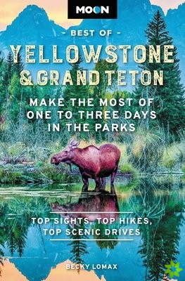Moon Best of Yellowstone & Grand Teton (Second Edition)
