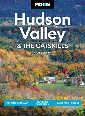 Moon Hudson Valley & the Catskills (Sixth Edition)