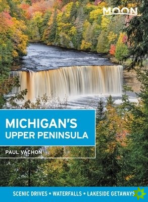 Moon Michigan's Upper Peninsula (Fifth Edition)