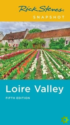 Rick Steves Snapshot Loire Valley (Fifth Edition)