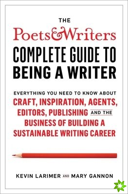Poets & Writers Complete Guide to Being a Writer