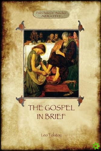 Gospel in Brief - Tolstoy's Life of Christ (Aziloth Books)