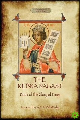 Kebra Nagast (The Book of the Glory of Kings)