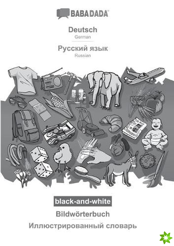 BABADADA black-and-white, Deutsch - Russian (in cyrillic script), Bildwoerterbuch - visual dictionary (in cyrillic script)
