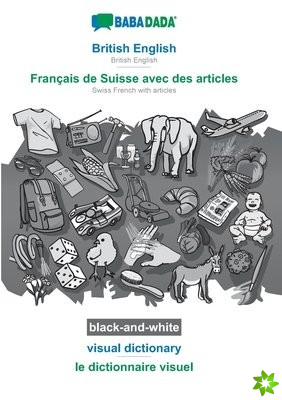 BABADADA black-and-white, British English - Francais de Suisse avec des articles, visual dictionary - le dictionnaire visuel