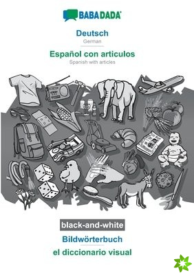 BABADADA black-and-white, Deutsch - Espanol con articulos, Bildwoerterbuch - el diccionario visual