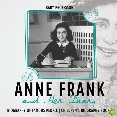 Anne Frank and Her Diary - Biography of Famous People - Children's Biography Books