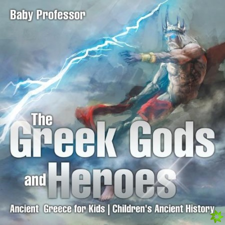Greek Gods and Heroes - Ancient Greece for Kids Children's Ancient History