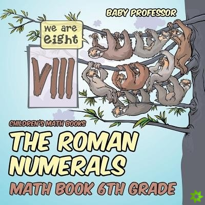Roman Numerals - Math Book 6th Grade Children's Math Books