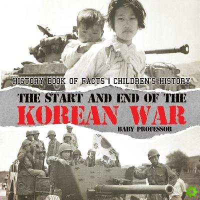 Start and End of the Korean War - History Book of Facts Children's History