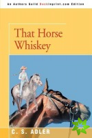 That Horse Whiskey