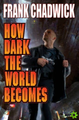 How Dark The World Becomes