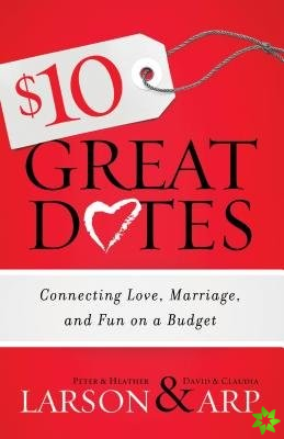 $10 Great Dates - Connecting Love, Marriage, and Fun on a Budget