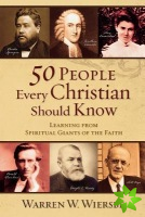 50 People Every Christian Should Know  Learning from Spiritual Giants of the Faith