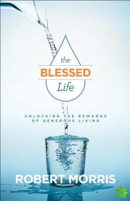 Blessed Life  Unlocking the Rewards of Generous Living