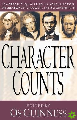 Character Counts - Leadership Qualities in Washington, Wilberforce, Lincoln, and Solzhenitsyn