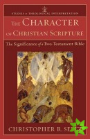 Character of Christian Scripture  The Significance of a TwoTestament Bible