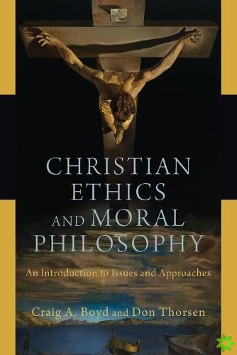 Christian Ethics and Moral Philosophy  An Introduction to Issues and Approaches