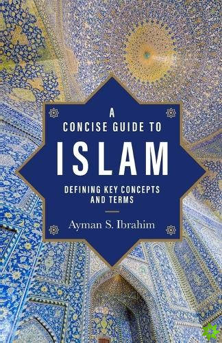 Concise Guide to Islam  Defining Key Concepts and Terms