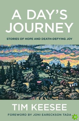 Day`s Journey  Stories of Hope and DeathDefying Joy