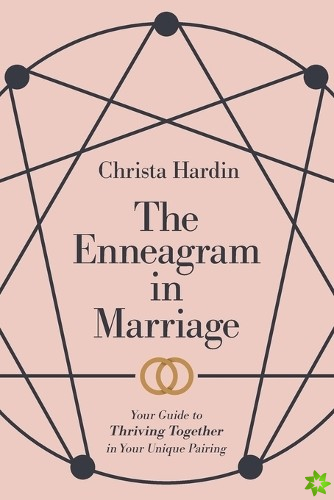 Enneagram in Marriage  Your Guide to Thriving Together in Your Unique Pairing