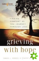 Grieving with Hope  Finding Comfort as You Journey through Loss