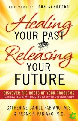 Healing Your Past Releasing Your Fu