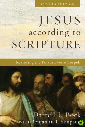 Jesus according to Scripture  Restoring the Portrait from the Gospels