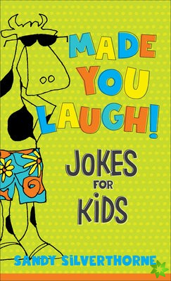 Made You Laugh!  Jokes for Kids