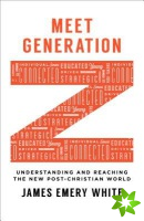 Meet Generation Z  Understanding and Reaching the New PostChristian World