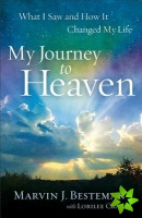 My Journey to Heaven  What I Saw and How It Changed My Life