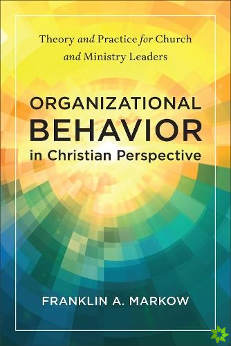 Organizational Behavior in Christian Perspective