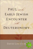 Paul and the Early Jewish Encounter with Deuteronomy