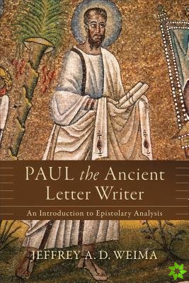 Paul the Ancient Letter Writer  An Introduction to Epistolary Analysis