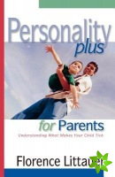 Personality Plus for Parents  Understanding What Makes Your Child Tick