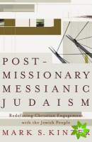 Postmissionary Messianic Judaism  Redefining Christian Engagement with the Jewish People