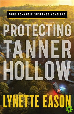 Protecting Tanner Hollow  Four Romantic Suspense Novellas