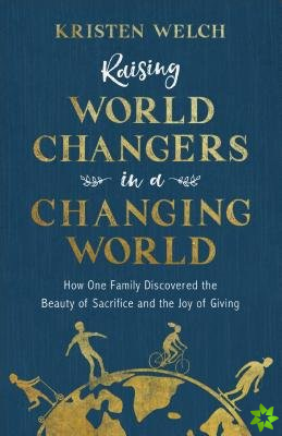Raising World Changers in a Changing World