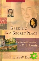 Seeking the Secret Place - The Spiritual Formation of C. S. Lewis