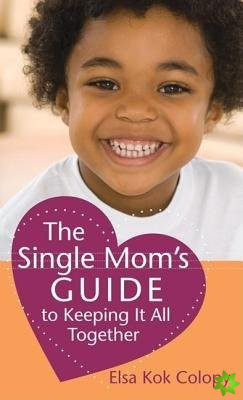 Single Mom's Guide to Keeping it All Together