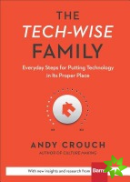 TechWise Family  Everyday Steps for Putting Technology in Its Proper Place