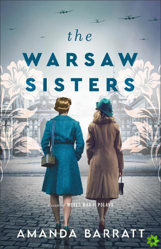Warsaw Sisters  A Novel of WWII Poland